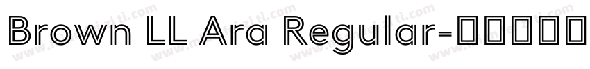 Brown LL Ara Regular字体转换